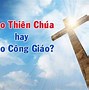 Thiên Chúa Giáo Và Công Giáo Có Phải Là Một Không